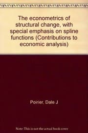 Tapa de The econometrics of structural change, with special emphasis on spline functions
