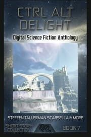 Tapa de Ctrl Alt Delight: Digital Science Fiction Anthology (Digital Science Fiction Short Stories Series Two) (Volume 3)