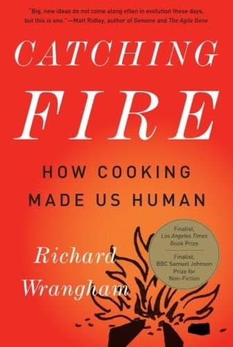 Tapa de Catching Fire: How Cooking Made Us Human