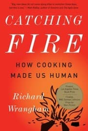 Tapa de Catching Fire: How Cooking Made Us Human