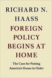Tapa de Foreign Policy Begins at Home: The Case for Putting America's House in Order