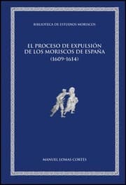 Tapa de EL PROCESO DE EXPULSION DE LOS MORISCOS DE ESPAÑA (1609 - 1614)