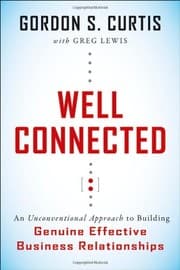 Tapa de Well Connected: An Unconventional Approach to Building Genuine, Effective Business Relationships