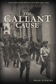 Tapa de The Gallant Cause: Canadians in the Spanish Civil War 1936 - 1939