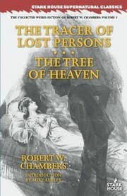 Tapa de The Tracer of Lost Persons / The Tree of Heaven (Collected Weird Fiction of Robert W. Chambers)