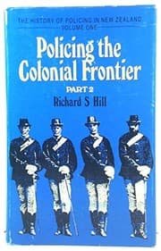 Tapa de Policing the Colonial Frontier: The Theory and Practice of Coercive Social and Racial Control in New Zealand, 1767 - 1867, Part Two (The History of Policing in New Zealand)