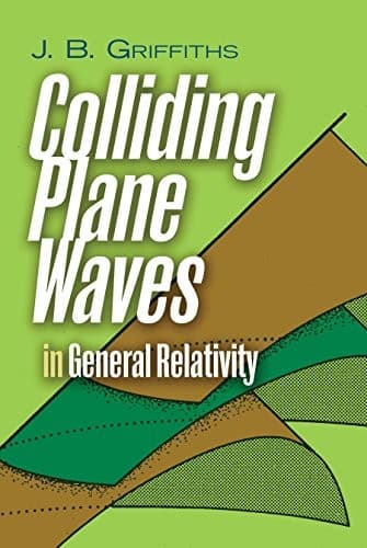 Tapa de Colliding Plane Waves in General Relativity (Dover Books on Physics)