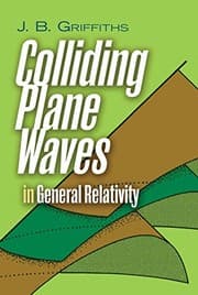 Tapa de Colliding Plane Waves in General Relativity (Dover Books on Physics)