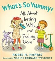 Tapa de What's So Yummy?: All About Eating Well and Feeling Good (Let's Talk about You and Me)