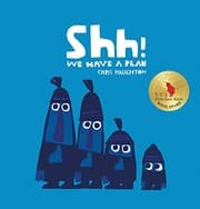 Tapa de Shh! We Have a Plan (Irma S and James H Black Honor for Excellence in Children's Literature (Awards))