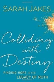 Tapa de Colliding With Destiny: Finding Hope in the Legacy of Ruth