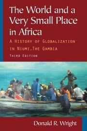 Tapa de The World and a Very Small Place in Africa: A History of Globalization in Niumi, the Gambia (Sources and Studies in World History)