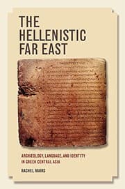 Tapa de The Hellenistic Far East: Archaeology, Language, and Identity in Greek Central Asia
