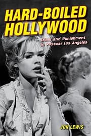 Tapa de Hard-Boiled Hollywood: Crime and Punishment in Postwar Los Angeles