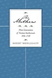 Tapa de The Mathers: Three Generations of Puritan Intellectuals, 1596–1728