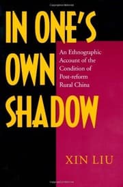 Tapa de In One's Own Shadow: An Ethnographic Account of the Condition of Post-reform Rural China