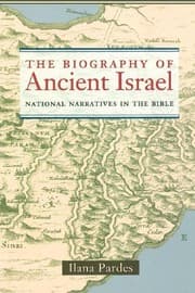 Tapa de The Biography of Ancient Israel: National Narratives in the Bible (Contraversions: Critical Studies in Jewish Literature, Culture, and Society Book 14)
