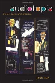 Tapa de Audiotopia: Music, Race, and America (American Crossroads Book 18)