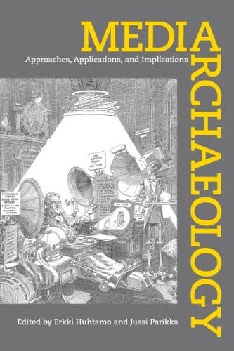 Tapa de Media Archaeology: Approaches, Applications, and Implications