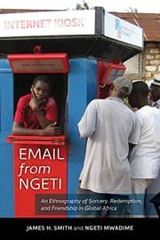 Tapa de Email from Ngeti: An Ethnography of Sorcery, Redemption, and Friendship in Global Africa