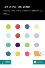 Tapa de Life in the Real World: How to Make Music Graduates Employable (New Directions in the Humanities)