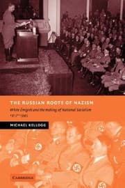 Tapa de The Russian Roots of Nazism: White ¿migr¿s and the Making of National Socialism, 1917-1945 (New Studies in European History)