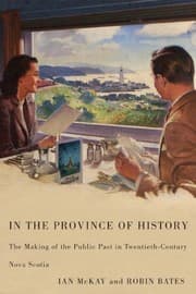 Tapa de In the Province of History: The Making of the Public Past in Twentieth-Century Nova Scotia