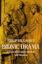Tapa de Ironic Drama: A Study of Euripides' Method and Meaning