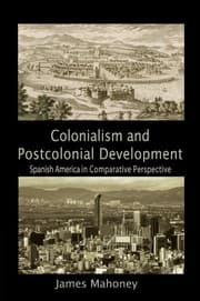 Tapa de Colonialism and Postcolonial Development: Spanish America in Comparative Perspective (Cambridge Studies in Comparative Politics)