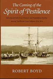 Tapa de The Coming of the Spirit of Pestilence: Introduced Infectious Diseases and Population Decline Among Northwest Coast Indians, 1774-1874