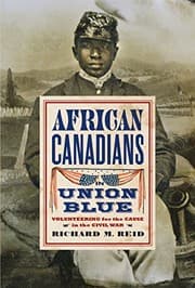 Tapa de African Canadians in Union Blue: Volunteering for the Cause in America's Civil War, Updated Edition (Studies in Canadian Military History Series)