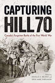 Tapa de Capturing Hill 70: Canada's Forgotten Battle of the First World War (Studies in Canadian Military History)