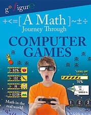 Tapa de A Math Journey Through Computer Games (Go Figure!)