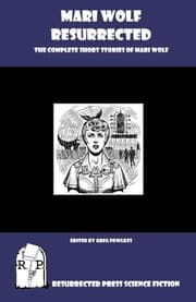 Tapa de Mari Wolf Resurrected: The Complete Short Stories of Mari Wolf
