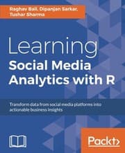 Tapa de Learning Social Media Analytics with R: Transform data from social media platforms into actionable business insights