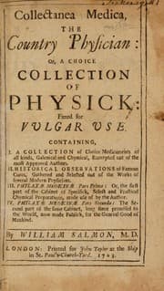 Tapa de Collectanea medica, the country physician: or, a choice collection of physick; fitted for vulgar use. Containing I. A collection of choice medicaments of all kinds, Galenical and chymical, excerpted out of the most approved authors. II. Historical observations of famous cures, gathered and selected out of the works of several modern physicians. III. Phylaxae medicinae ... or, the ... cabinet of specifick, select, and practical chymical preparations
