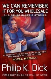 Tapa de We Can Remember It for You Wholesale (Movie Tie-In): and Other Classic Stories by Philip K. Dick