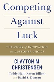 Tapa de Competing Against Luck: The Story of Innovation and Customer Choice