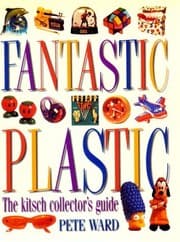 Tapa de Fantastic Plastic: The Kitsch Collector's Guide