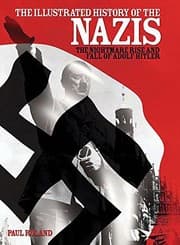 Tapa de The Illustrated History of the Nazis: The Nightmare Rise and Fall of Adolf Hitler