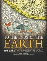 Tapa de To the Ends of the Earth: 100 Maps That Changed the World