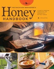 Tapa de The Backyard Beekeeper's Honey Handbook: A Guide to Creating, Harvesting, and Baking with Natural Honeys (Backyard Series)