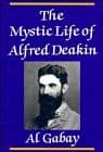 Tapa de The mystic life of Alfred Deakin