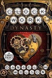 Tapa de The Clockwork Dynasty: A Novel (Random House Large Print)
