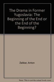 Tapa de The Drama in Former Yugoslavia: The Beginning of the End or the End of the Beginning?