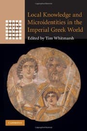 Tapa de Local Knowledge and Microidentities in the Imperial Greek World (Greek Culture in the Roman World)