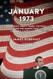 Tapa de January 1973: Watergate, Roe v. Wade, Vietnam, and the Month That Changed America Forever