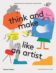 Tapa de Think and Make Like an Artist: Art Activities for Creative kids