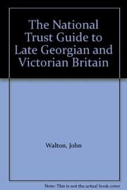 Tapa de The National Trust guide to late Georgian and Victorian Britain