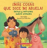Tapa de ¡Más Cosas Que Dice Mi Abuela!: Dichos y refranes sobre animales (Spanish Edition)